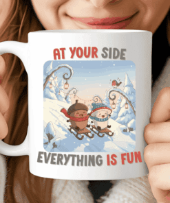 At Your Side Everything Is Fun Mug – Cute Cozy Winter Love Mug