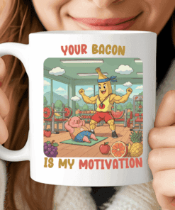 Your Bacon Is My Motivation Mug, Personal Trainer Gift
