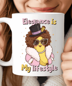 Kawaii Banana Mug, Elegance Is My Lifestyle, Funny Glam Coffee Cup